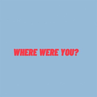 Where Were You? (Piano Version)