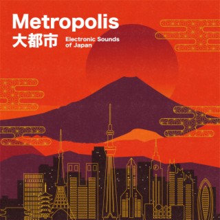 Metropolis: Electronic Sounds of Japan