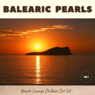 Balearic Pearls, Vol.1 (Beach Lounge Chillout Del Sol)