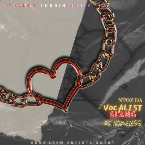 Uthando Lungihlulile ft. Ntoz Da Vocalist, Slang & Dj Homeless | Boomplay Music
