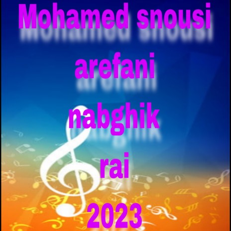 Mohamed snousi arefani nabghik | Boomplay Music
