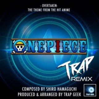 Overtaken (From Onepiece) (Trap Remix)
