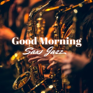 Good Morning: Sax Jazz, Coffee Time
