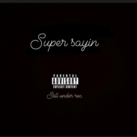 SUPER SAYIN ft. SPLASHONEM | Boomplay Music