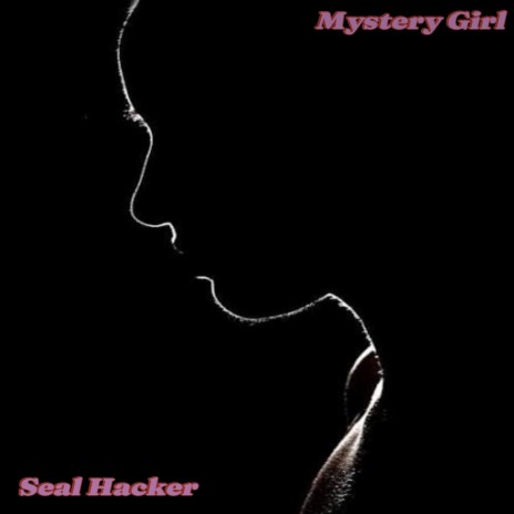 Mystery Girl ft. Seal Hacker | Boomplay Music