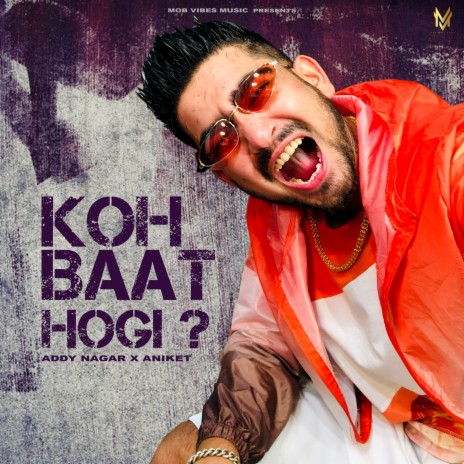 Koh baat hogi ft. Aniket | Boomplay Music