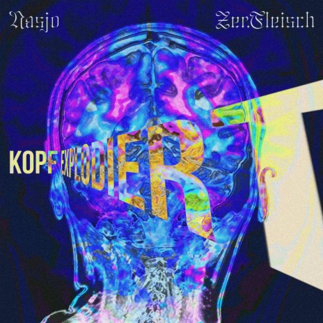 Kopf explodiert ft. Zer.Fleisch & Insert.disk | Boomplay Music