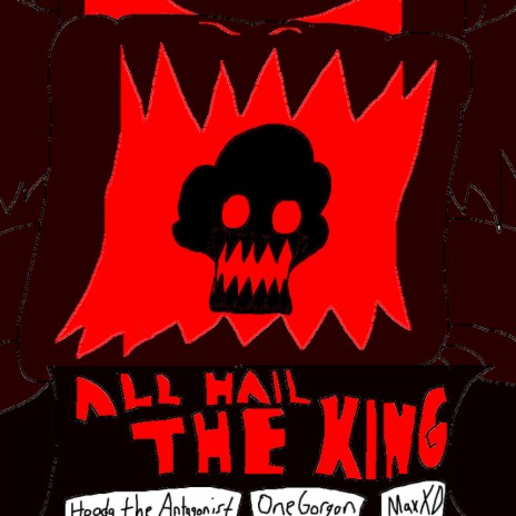 All Hail the King ft. Max XD & OneGorgon | Boomplay Music