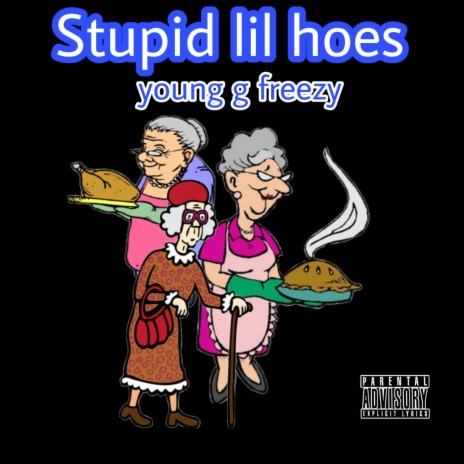 Stupid lil hoes | Boomplay Music