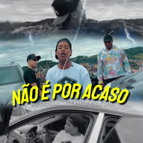 Não é por Acaso ft. MC Chorandun, Camelo & Funk Malokeiro | Boomplay Music