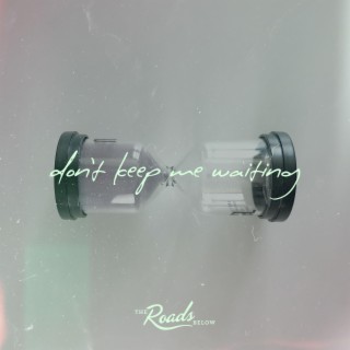 Don't Keep Me Waiting lyrics | Boomplay Music