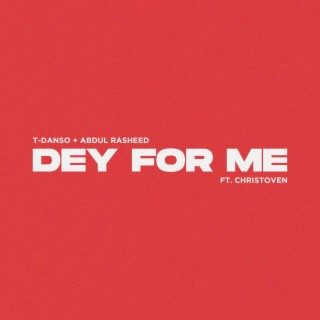 Dey for Me ft. Abdul Rasheed & Christoven lyrics | Boomplay Music