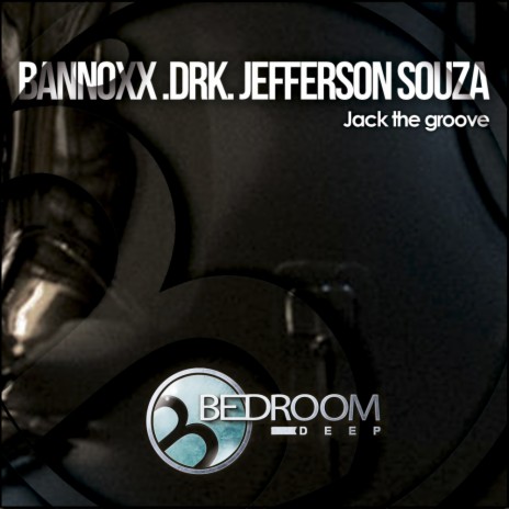 Jack The Groove (Original Mix) ft. DRK & Jefferson Souza | Boomplay Music