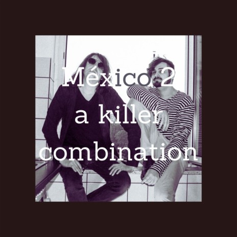 México 2 (A Killer Combination) | Boomplay Music