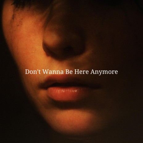 Don't Wanna Be Here Anymore | Boomplay Music