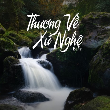 Thương Về Xứ Nghệ (Beat) | Boomplay Music