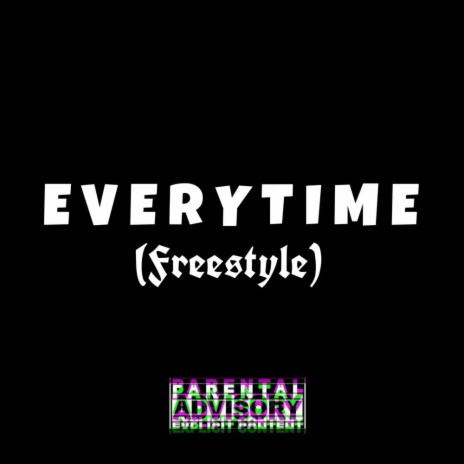 E V E R Y T I M E (Freestyle) | Boomplay Music