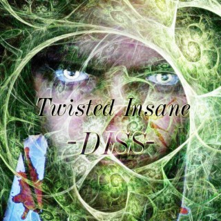 Twisted Insane Diss