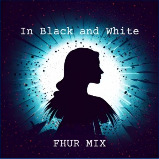 IN BLACK AND WHITE FHUR MIX | Boomplay Music