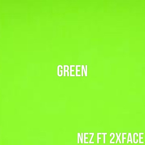 Green ft. 2xface
