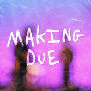 Making Due