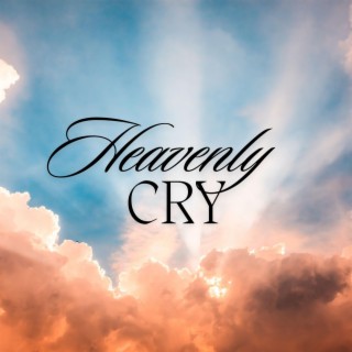 Heavenly Cry