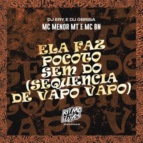 Ela Faz Pocoto Cavalgando Sem Dó (Sequencia de Vapo Vapo) ft. MC BN, DJ Ery & DJ Gbrisa | Boomplay Music