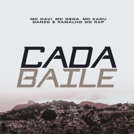 Cada Baile ft. MC Davi, MC Dena, MC Kadu, Danzo & Ramalho Do Rap | Boomplay Music