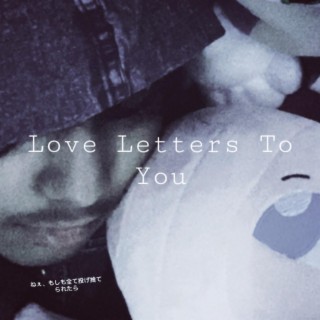 Love Letters To You