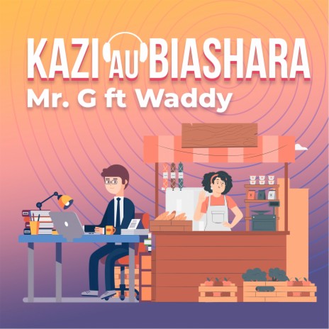 Kazi Au Biashara ft. Waddy | Boomplay Music