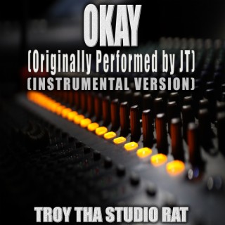 OKAY (Originally Performed by JT) (Instrumental Version)