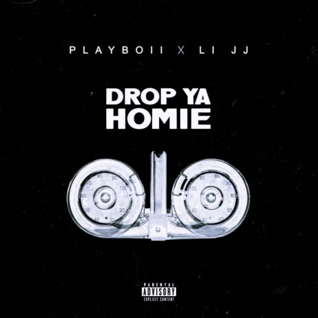 Drop Ya Homie ft. Li JJ | Boomplay Music