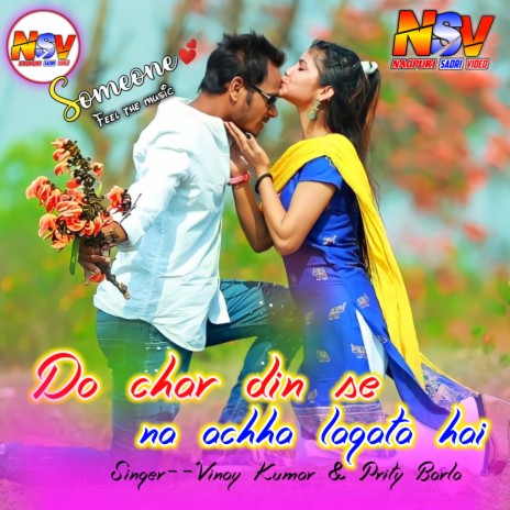 Do Char Din Se Na Achha Lagta Hai (Nagpuri) | Boomplay Music
