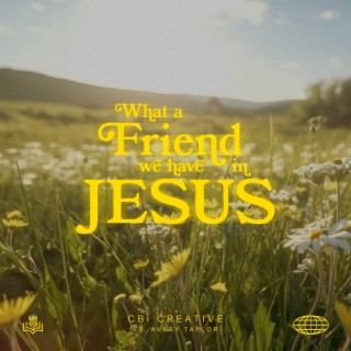 What A Friend We Have In Jesus