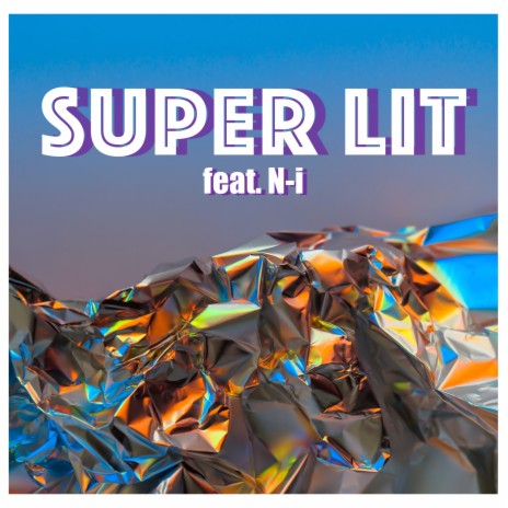 Super Lit ft. N-i | Boomplay Music