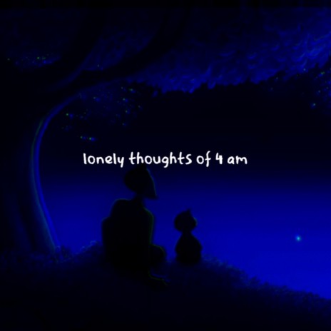 lonely thoughts of 4 am