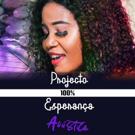 Projecto 100% - Esperança (Acústica) | Boomplay Music