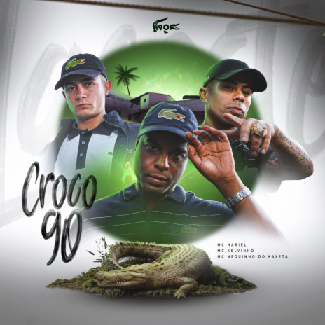 Croco 90 ft. Mc Hariel & Mc Neguinho do Kaxeta | Boomplay Music