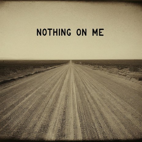 Nothing On Me | Boomplay Music