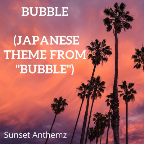 Bubble (Japanese Theme from Bubble) | Boomplay Music