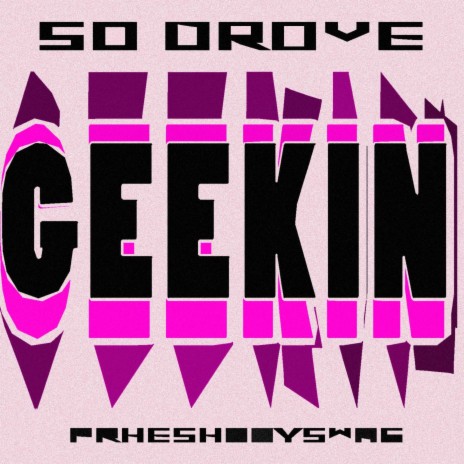 GEEKIN (Sped Up) ft. phreshboyswag | Boomplay Music