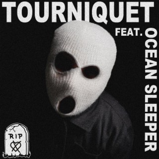 Tourniquet ft. Ocean Sleeper lyrics | Boomplay Music