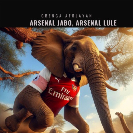Arsenal Jabo, Arsenal Lule | Boomplay Music
