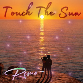 Touch The Sun