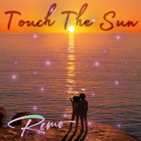 Touch The Sun | Boomplay Music