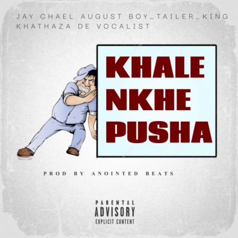 Khale Nkhe Pusha ft. Tailer & King Khathaza De Vocalist | Boomplay Music