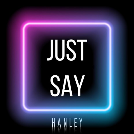 Just Say | Boomplay Music