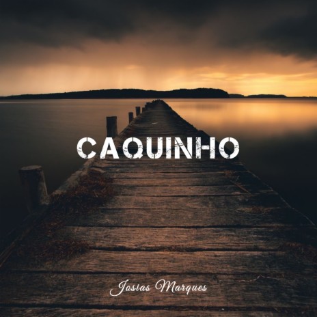 Caquinho | Boomplay Music