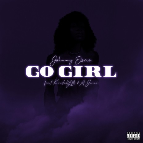 Go Girl ft. KendalYB & A-Juice | Boomplay Music