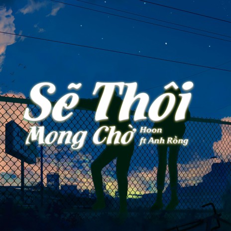 Sẽ Thôi Mong Chờ - Lofi Chill ft. Hoon | Boomplay Music